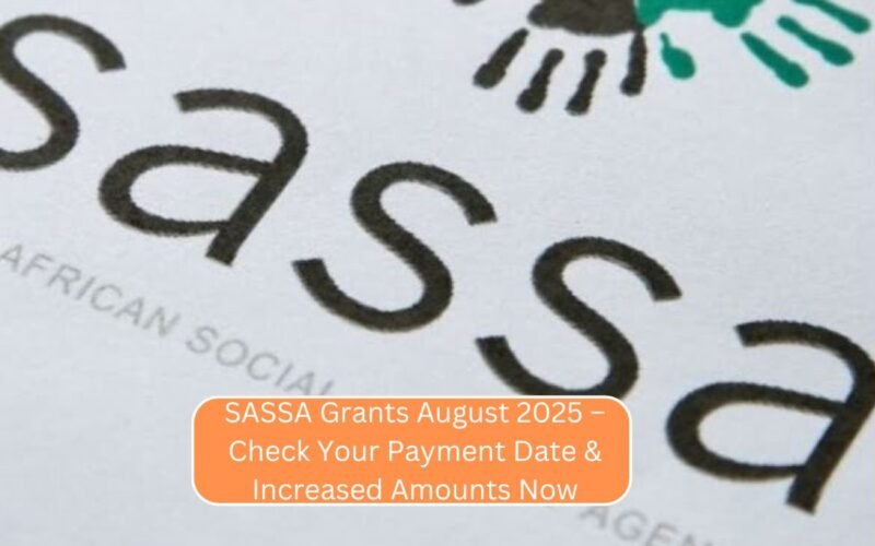 SASSA Grants August 2025 – Check Your Payment Date & Increased Amounts Now