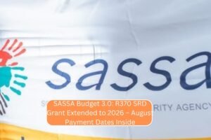 SASSA Budget 3.0: R370 SRD Grant Extended to 2026 – August Payment Dates Inside