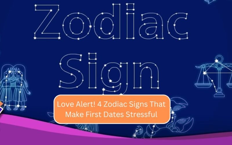 Love Alert! 4 Zodiac Signs That Make First Dates Stressful