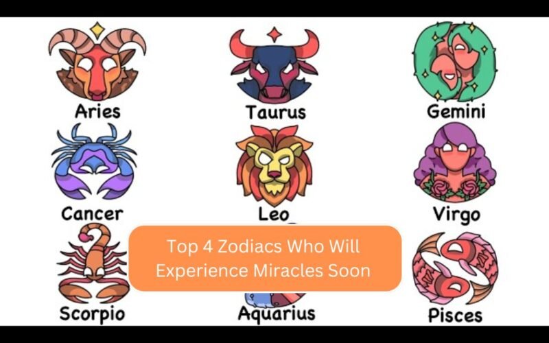 Top 4 Zodiacs Who Will Experience Miracles Soon