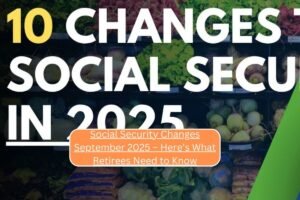 Social Security Changes September 2025 – Here’s What Retirees Need to Know